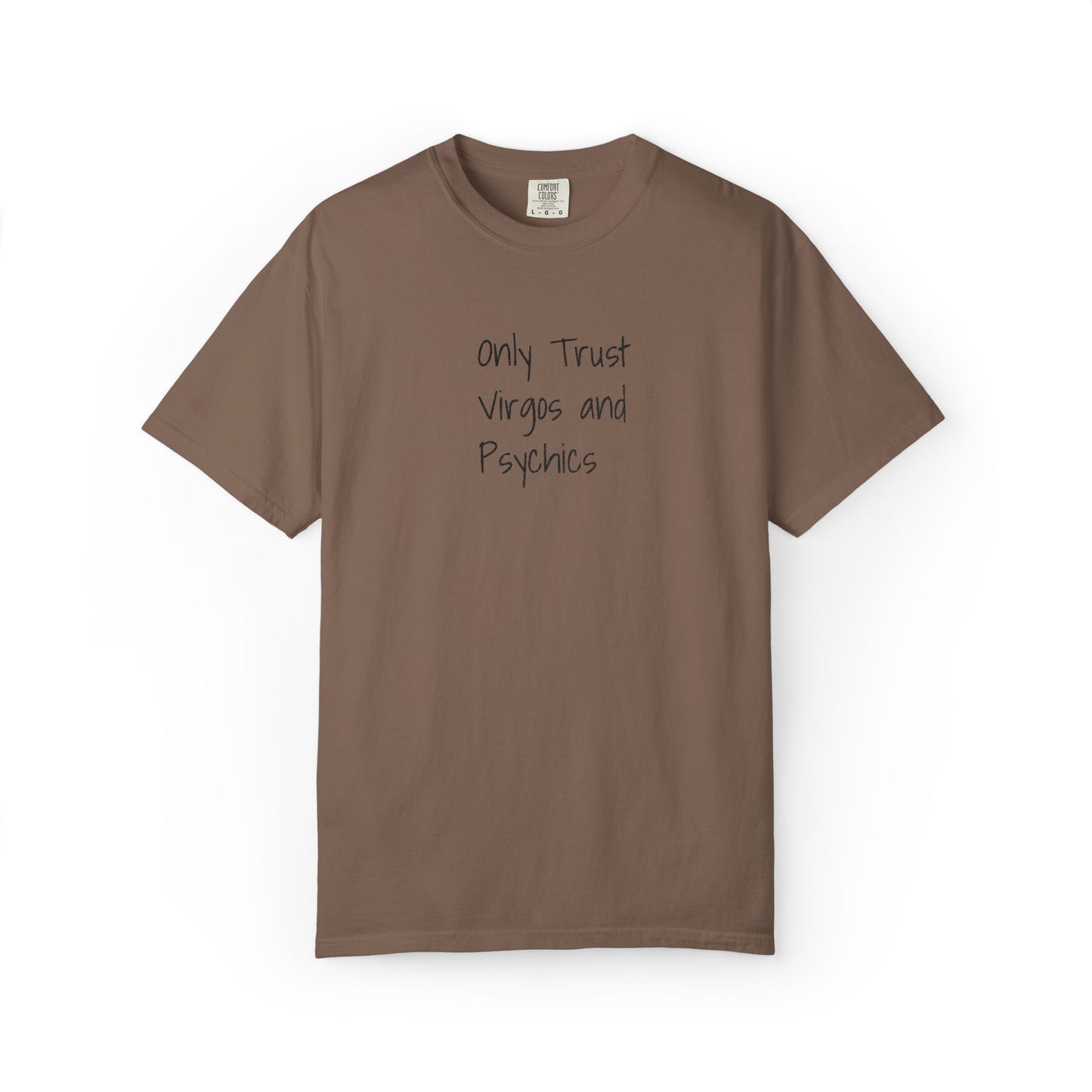 Only Trust Virgos and Psychics Tee
