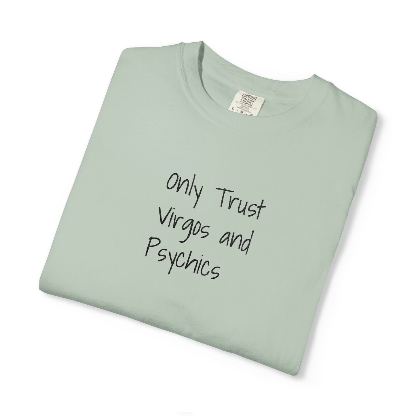 Only Trust Virgos and Psychics Tee