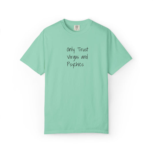 Only Trust Virgos and Psychics Tee