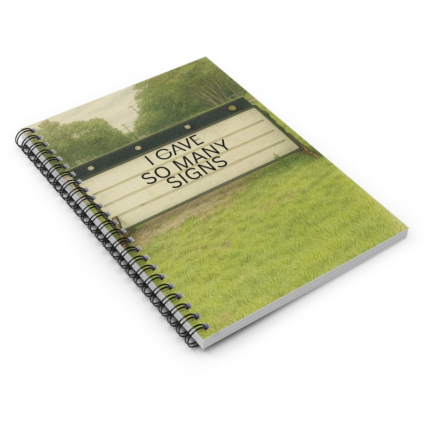 I Gave So Many Signs Spiral Notebook