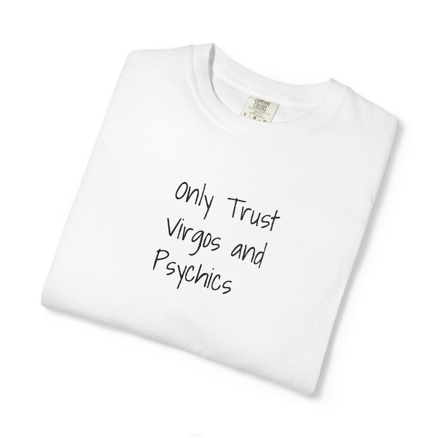 Only Trust Virgos and Psychics Tee