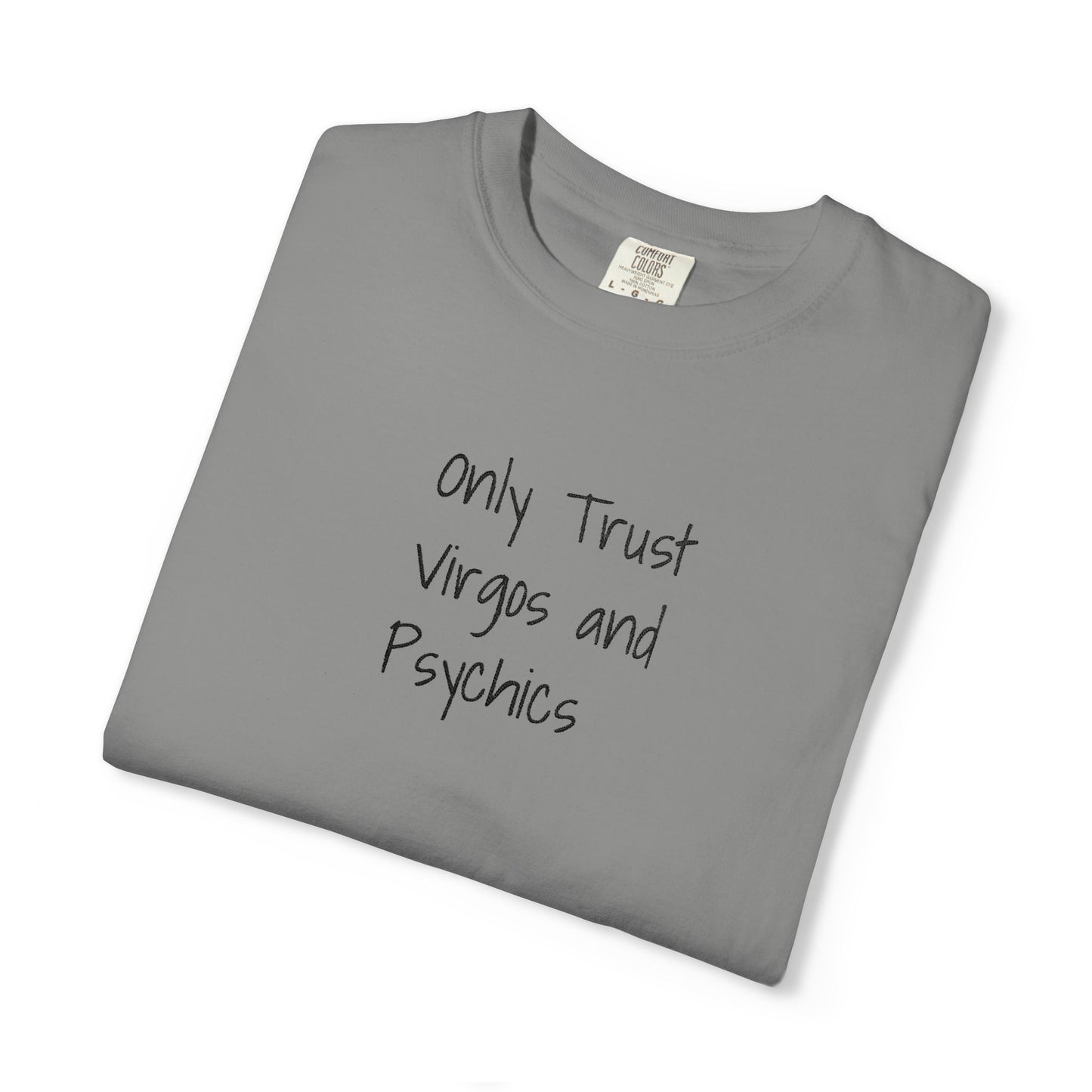 Only Trust Virgos and Psychics Tee