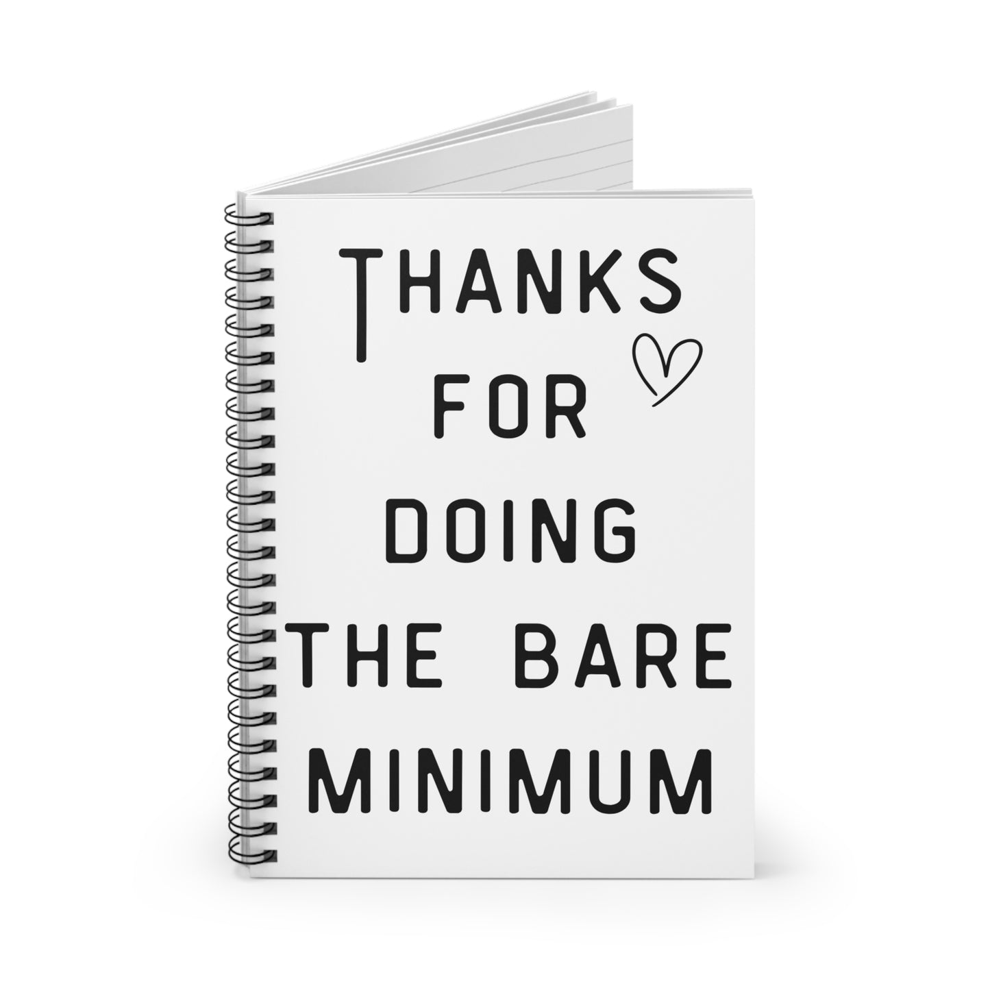 Thanks for Doing the Bare Minimum Spiral Notebook