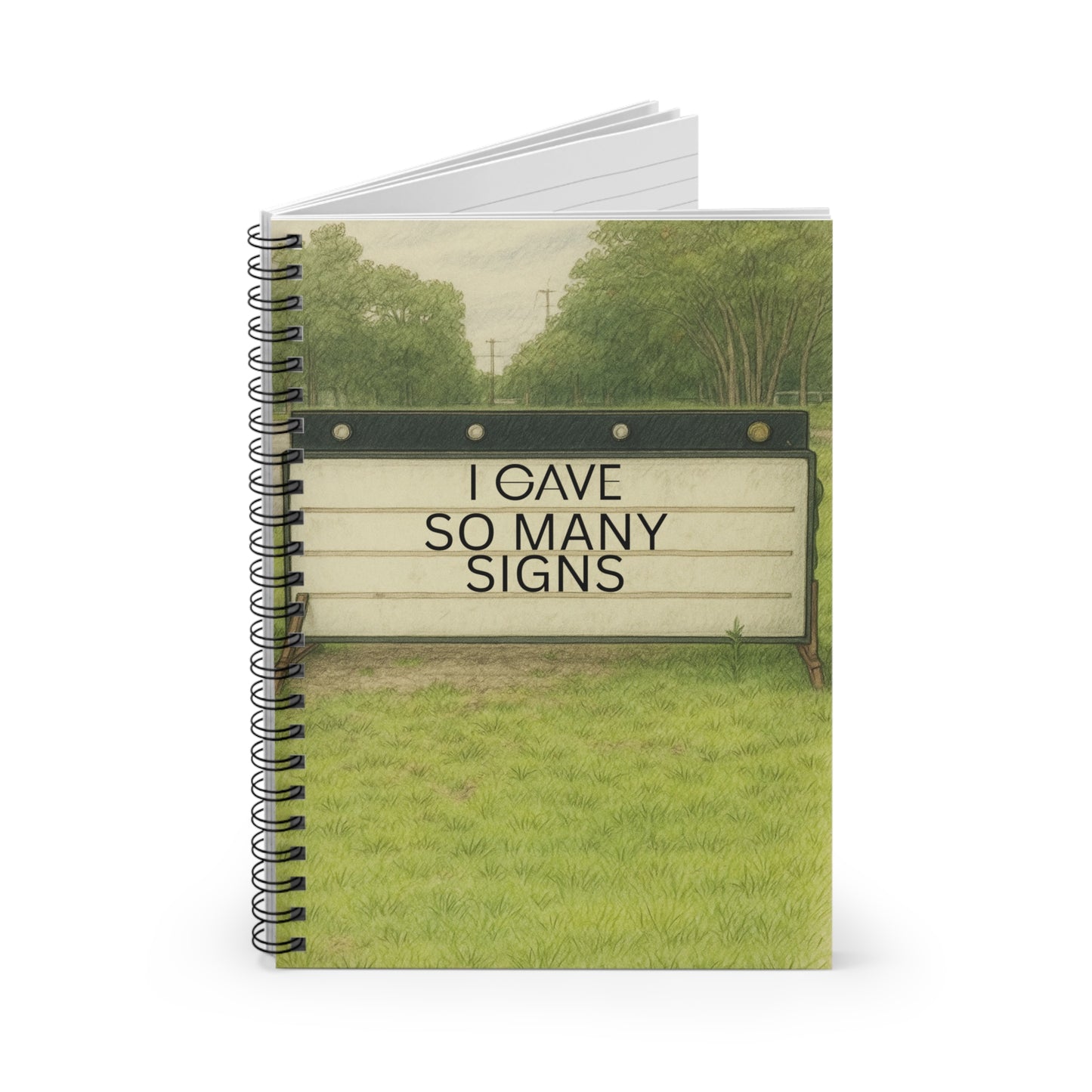 I Gave So Many Signs Spiral Notebook