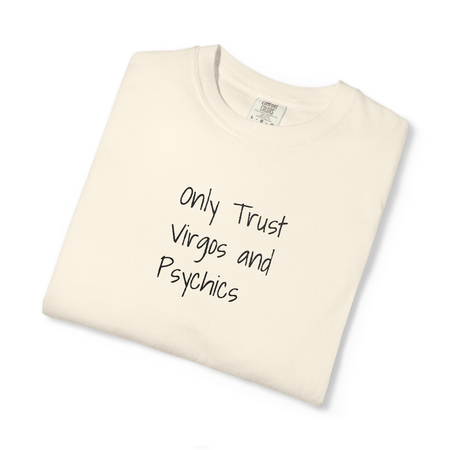 Only Trust Virgos and Psychics Tee