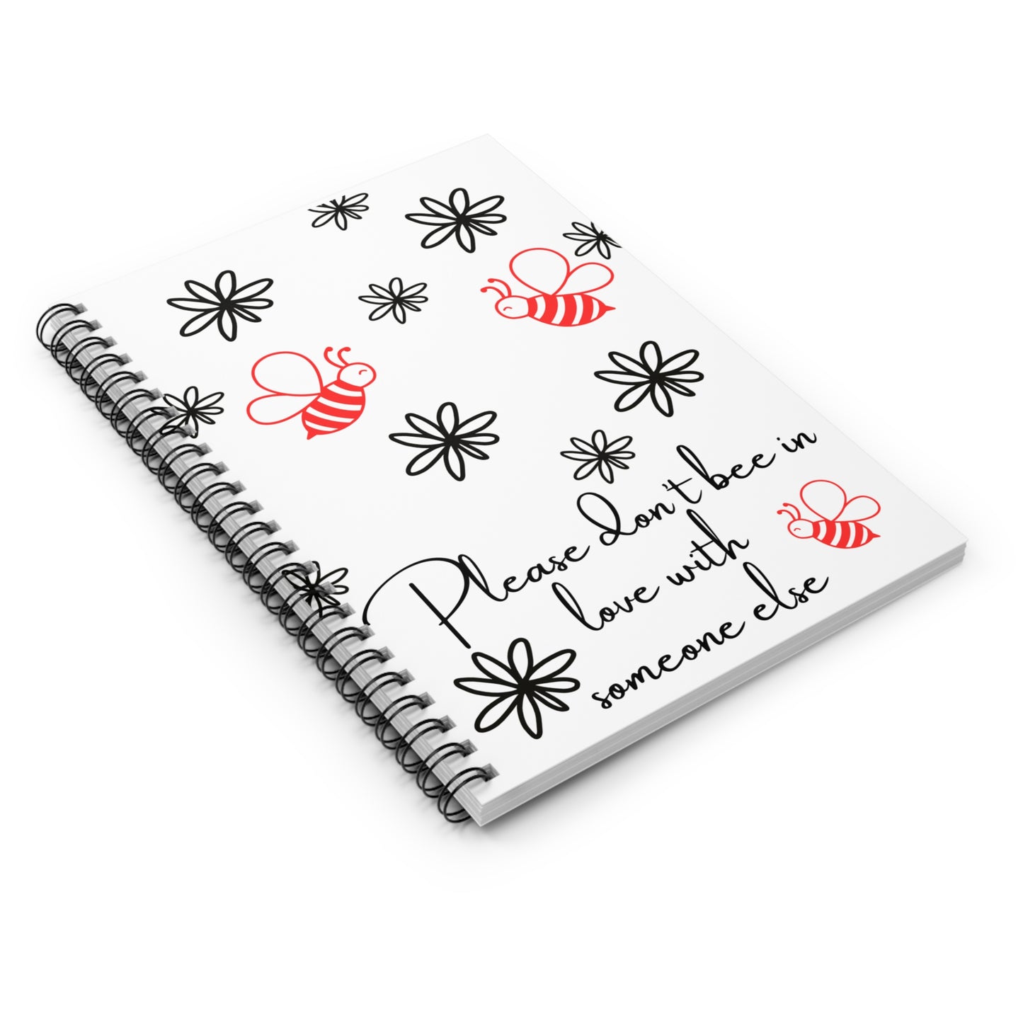 Don’t Bee in Love with Someone Else Spiral Notebook